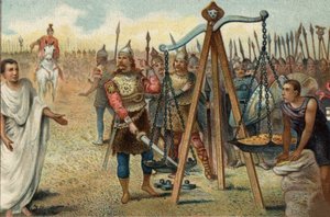 Brennus Putting His Sword in the Balance, 390 BC. Faced with the Resistance of the Romans, Brennus Agreed to Deal with the Roman Military Tribune Quintus Sulpicius. by Unknown artist