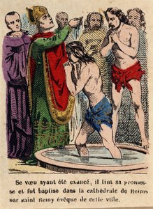 His vow had been fulfilled, Clovis was baptized in the cathedral of Reims by Saint Rémi, bishop of the city by Unknown artist