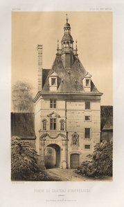 Picturesque Architecture or Monuments of the 15th and 16th Centuries: Castles of France of the 15th and 16th Centuries: Pl. 85, Gate of the Château d