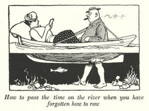 How to Pass the Time on the River When You Have Forgotten How to Row by William Heath Robinson