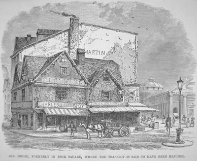 Old House, formerly in Dock Square, where the tea-plot is said to have been hatched by American School