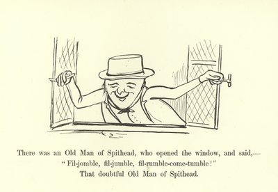 There was an Old Man of Spithead, who opened the window, and said, Fil-jomble, fil-jumble, fil-rumble-come-tumble! by Edward Lear