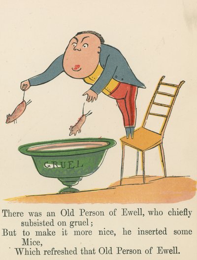 There was an Old Person of Ewell, who chiefly subsisted on gruel, from 