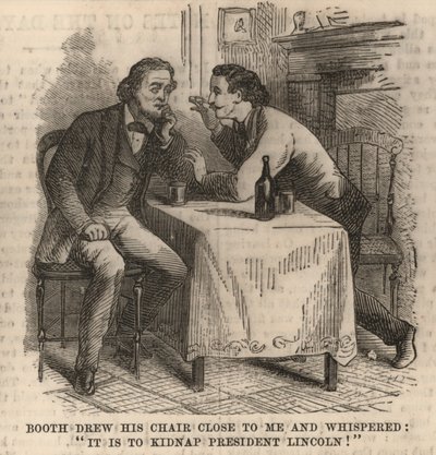 Booth Drew His Chair Close to Me and Whispered: It is to Kidnap President Lincoln! by English School