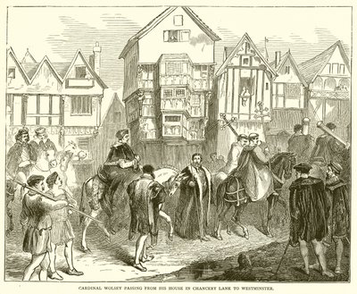 Cardinal Wolsey passing from his House in Chancery Lane to Westminster by English School