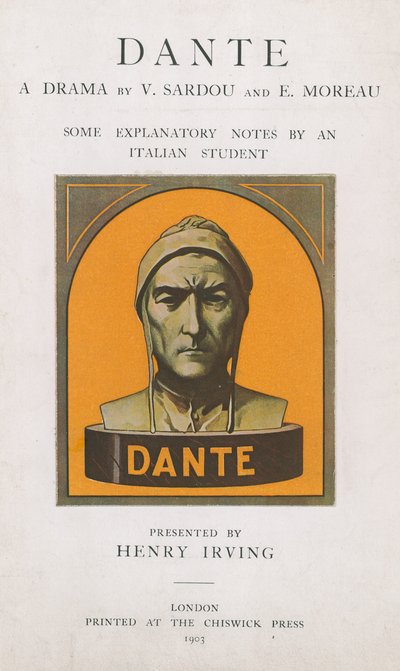 Dante A Drama by V Sardou and E Moreau, some explanatory notes by an Italian student by English School