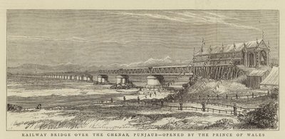Railway Bridge over the Chenab, Punjaub, opened by the Prince of Wales by English School