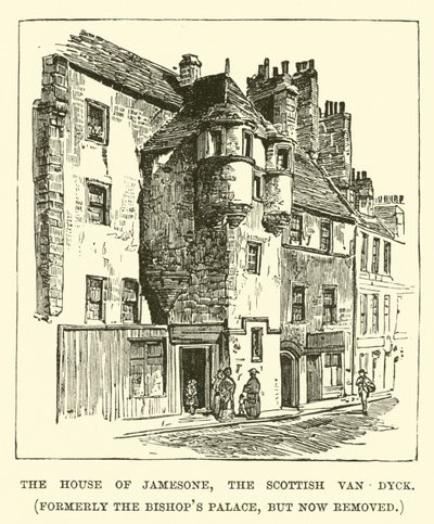 The House of Jamesone, the Scottish Van Dyck, Formerly the Bishop