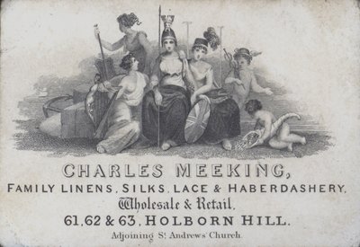 Trade card advertising Charles Meeking, linen, silk, lace and haberdashery merchant, Holborn Hill, London by English School
