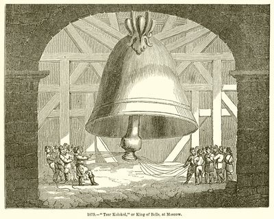 Tsar Kolokol, or King of Bells, at Moscow by English School