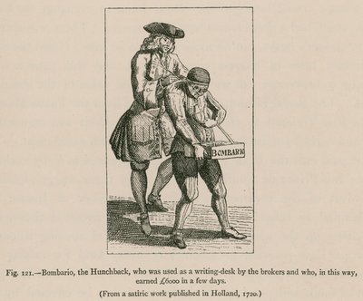 Bombario, the Hunchback, who was used as a Writing-Desk by the Brokers and who, in this Way, earned £6000 in a few days by French School