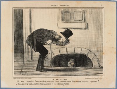 -And so Mr. Gendrouillet, how do you find yourself in your new lodgings? -Not too bad, except for the rheumatism and the mushrooms by Honoré Daumier