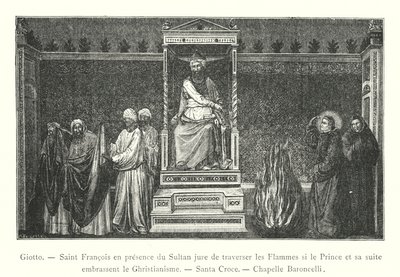 Giotto, Saint Francis in the Presence of the Sultan, Swearing to Walk Through Flames if the Prince and His Retinue Embrace Christianity, Santa Croce, Baroncelli Chapel (engraving) by Italian School