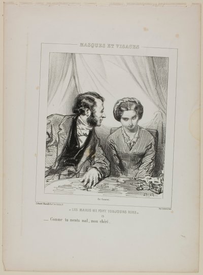 Husbands Always Make Me Laugh: How Badly You Lie, My Dear by Paul Gavarni