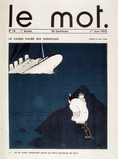 The kaiser calms its scruples (torpedo of the Lusitania) - in “Le Mot” of 01/06/1915. Rights Reserved by Paul Iribe