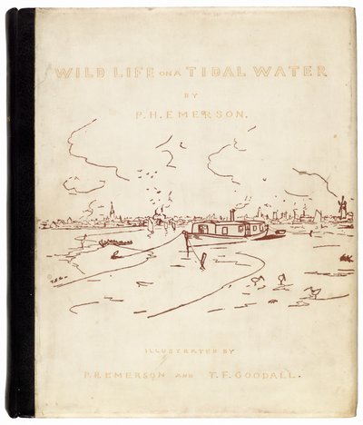 Wild Life on a Tidal Water by Peter Henry Emerson, and T.F. Goodall