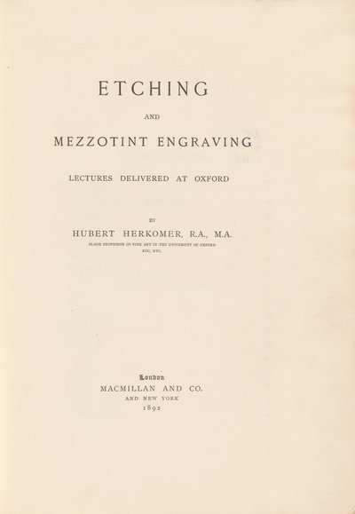 Etching and Mezzotint Engraving Lectures Delivered at Oxford by Sir Hubert von Herkomer