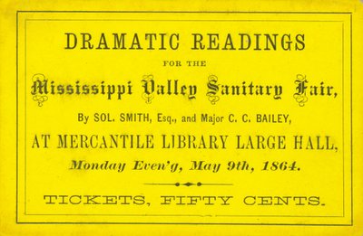 Ticket for Dramatic Readings by Sol. Smith, Esq., and Major C. C. Bailey at the Mississippi Valley Sanitary Fair, May 9, 1864 by Unbekannt