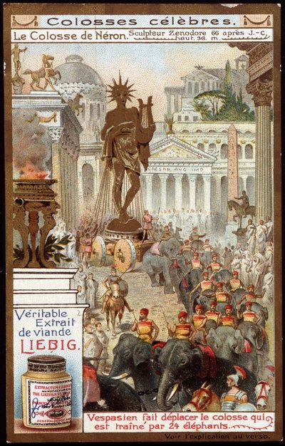 Colossus famous: the Colossus of Neron, by the sculptor Zenodore; the Roman Emperor Vespasian moved the Colossus, which was drunked by 24 elephants - Liebig chromolithography by Unknown artist