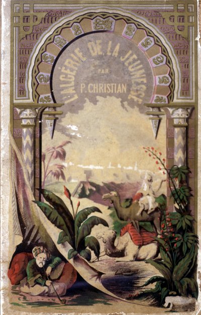 Frontispiece of the Book “Algeria through Youth” by P. Christian by Unknown artist