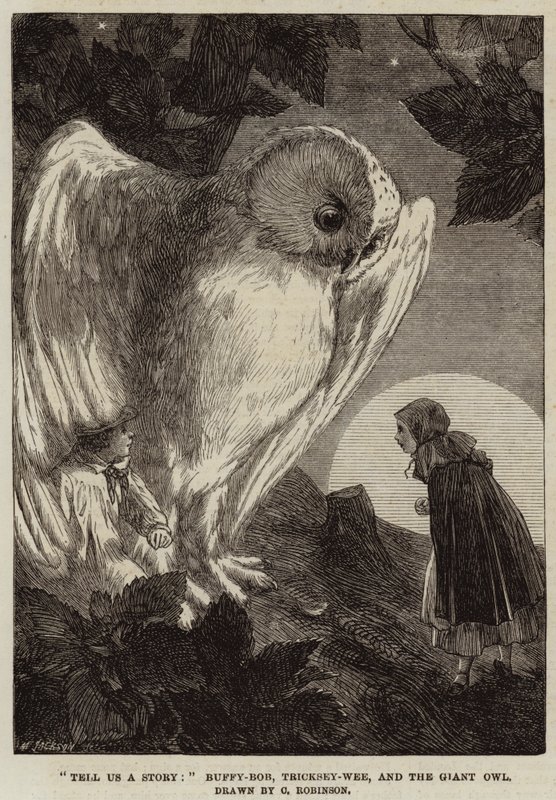 Tell Us A Story, Buffy-Bob, Tricksey-Wee, and the Giant Owl by Sir John Charles Robinson