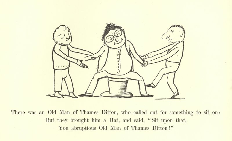 There was an Old Man of Thames Ditton, who called out for something to sit on by Edward Lear