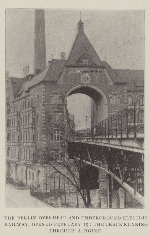 The Berlin Overhead and Underground Electric Railway, opened 15 February, the Track running through a House by English Photographer
