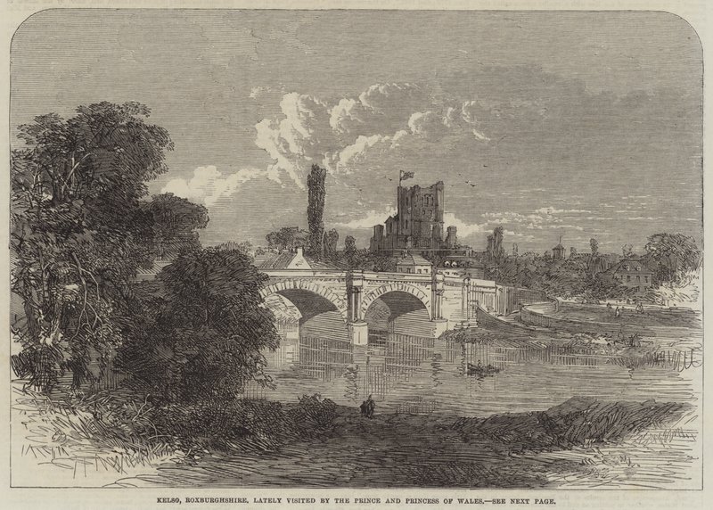 Kelso, Roxburghshire, lately visited by the Prince and Princess of Wales by English School