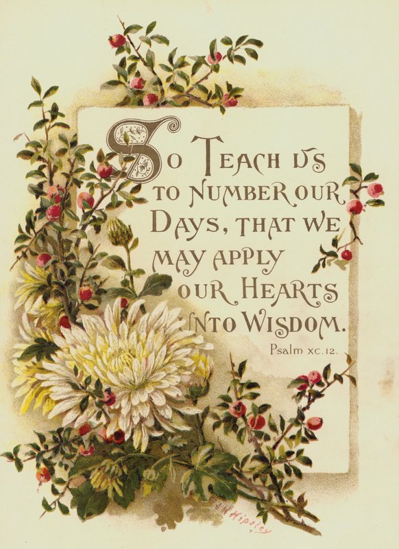 So Teach us to number our Days, that we may apply our Hearts into Wisdom, Psalm XC 12 by English School