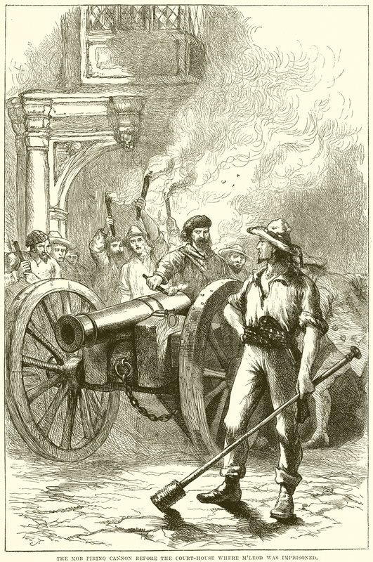 The mob firing Cannon before the Court-House where McLeod was imprisoned by English School