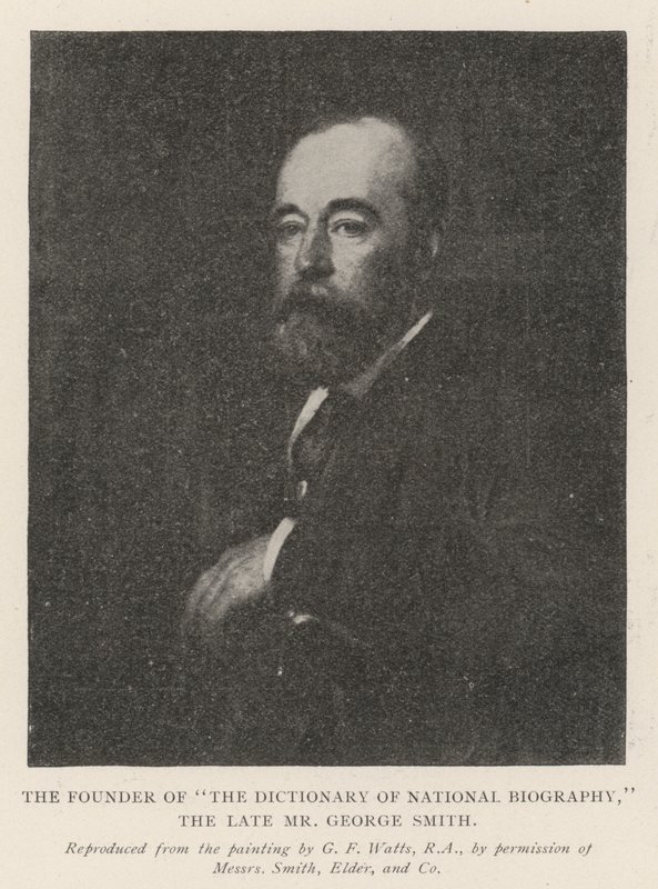 The Founder of The Dictionary of National Biography, the Late Mr George Smith by George Frederick Watts