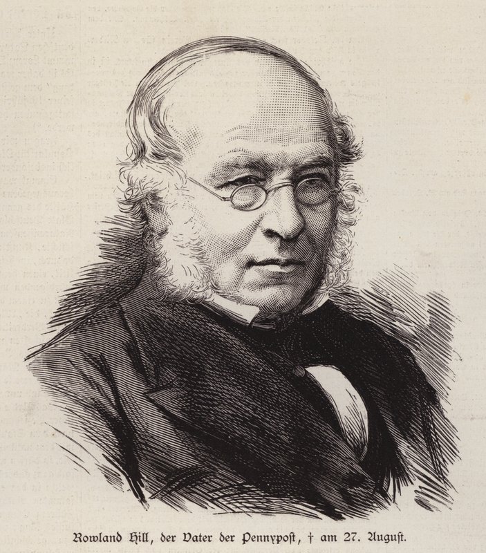 Rowland Hill, British Reformer of the Postal Service and Inventor of the Postage Stamp by German School