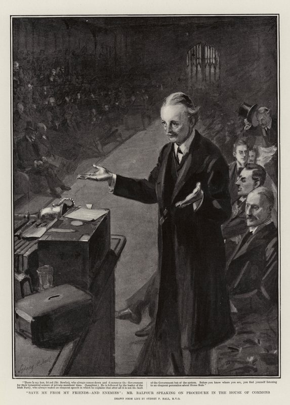 Save Me from My Friend, and Enemies, Mr Balfour Speaking on Procedure in the House of Commons by Sydney Prior Hall