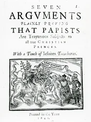 Seven Arguments Plainly Proving that Papists are Treacherous Subjects to all true Christian Princes. With a Touch of Jesuits