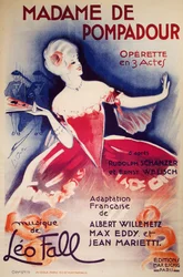 Poster for Madame De Pompadour, operetta, French adaptation by Albert Willemetz, Max Eddy and Jean Marietti, from Rudolph Schanzer and Ernst Welisch, with music by Leo Fall, Published by Eschig, Paris