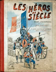 Cover of the book: "The Heroes of the Century", anecdotal recits by Dick de Lonlay and illustrated by Louis Bombled (1862-1927)