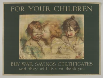 For Your Children. Buy War Savings Certificates and they will live to thank you