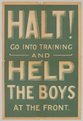 Halt! Go into Training and Help the Boys at the Front